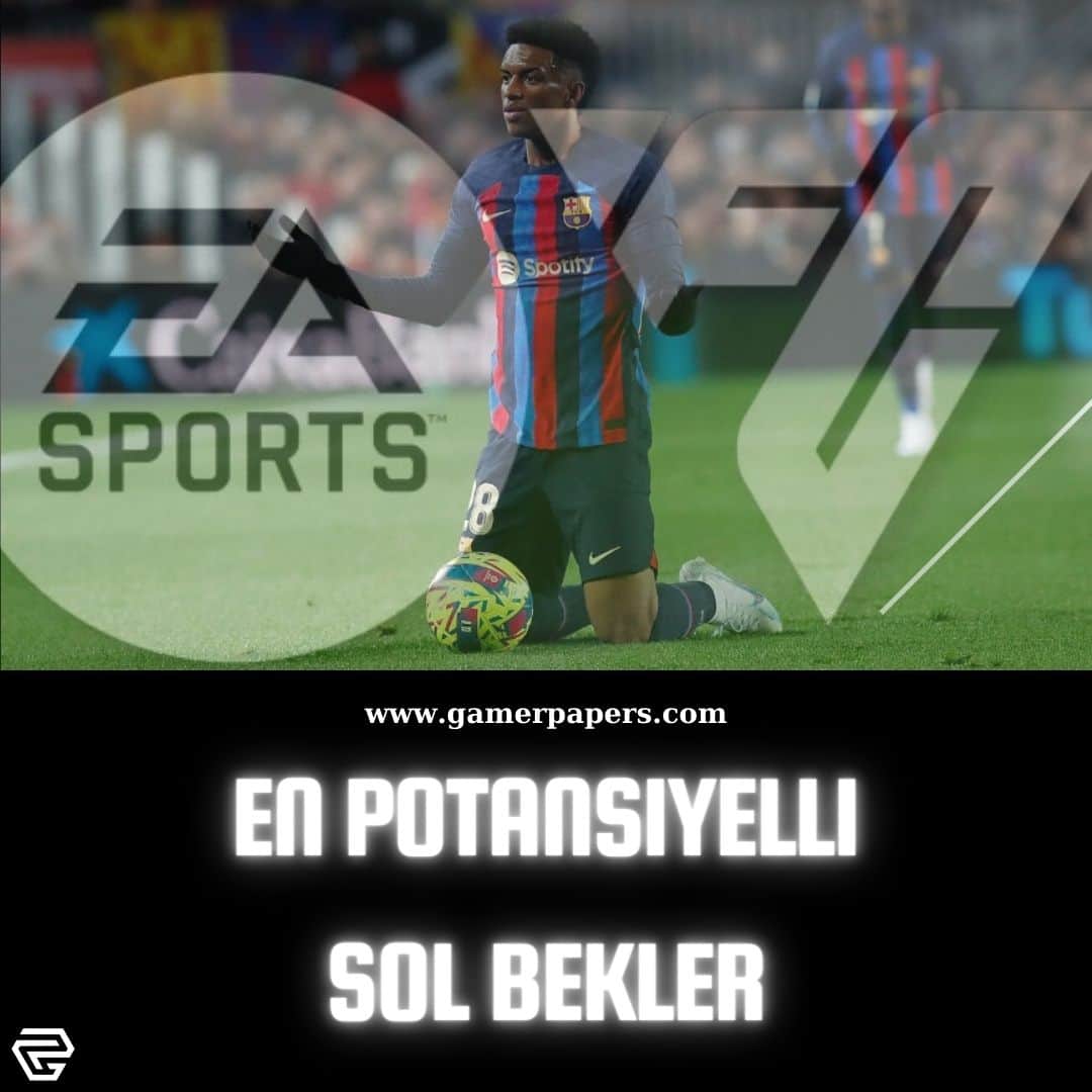 FIFA 24 Sol Bek Genç! Potansiyelli Sol Bek! En İyi Sol Bekler FC 24